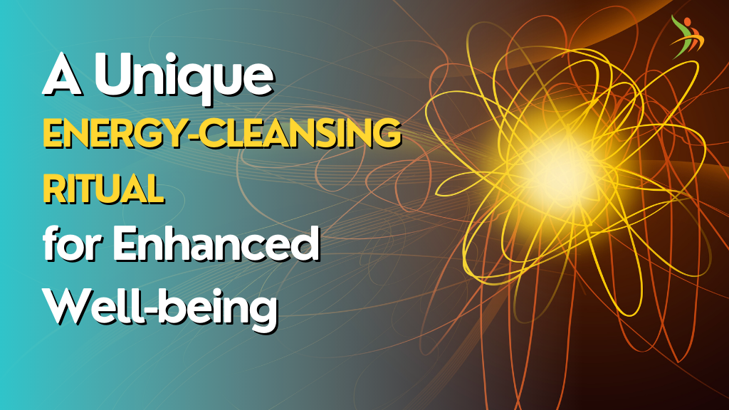 A Unique Energy-Cleansing Ritual for Enhanced Well-being!