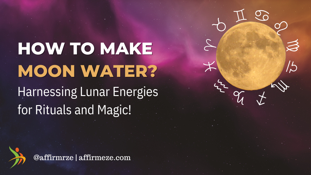 How to Make Moon Water: Harnessing Lunar Energies for Rituals and Magic.