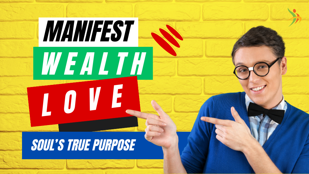 Manifest Wealth, Love, and Discover Your Soul’s True Purpose!