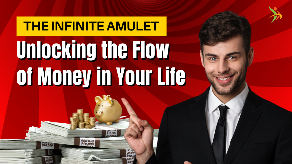 The Infinite Amulet: Unlocking the Flow of Money in Your Life.