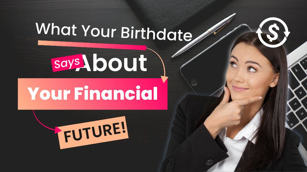 Decode Your Financial Destiny! What Your Birthdate Reveals About Your Money-Making Potential. Click Now for Eye-Opening Insights!